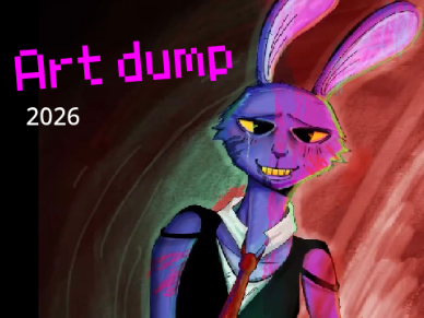 2026 art dump!!!!!!