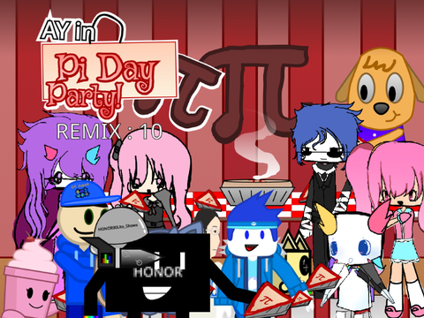 AY in Pi Day in Party! [Remix 10]