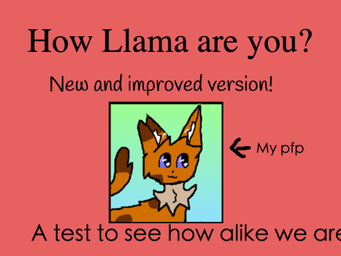 How Llama are you? (New and improved version) remix remix