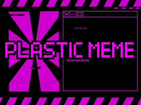 PLASTIC // meme