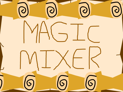Magic Mixer