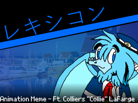 ⫷ レキシコン ⨇ Animation Meme ⨇ Ft. Colliers "Collie" LaFarge ⫸