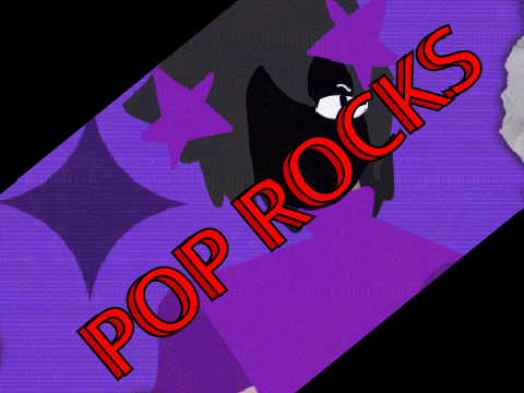 Pop rocks|REMAKE