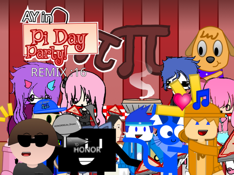 AY in Pi Day in Party! [Remix 16]