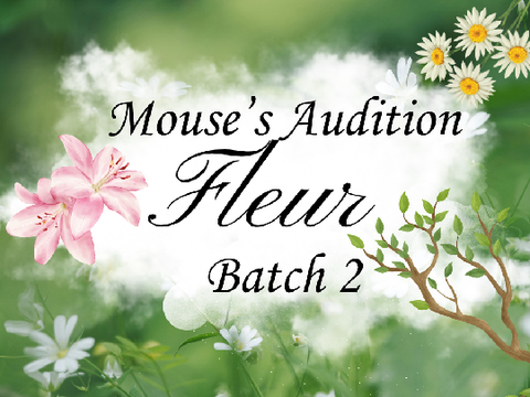 ✽ FLEUR Batch 2 - Mouse's Audition