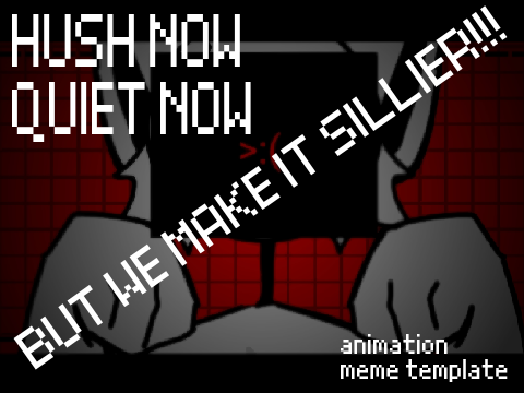 Hush Now ✦ OG meme template 