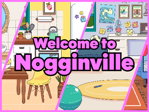 Nogginville House Scroller