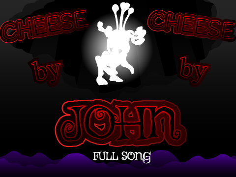 CHEESE by John: a New Era - Full Song