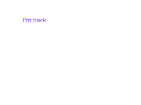 I’m back