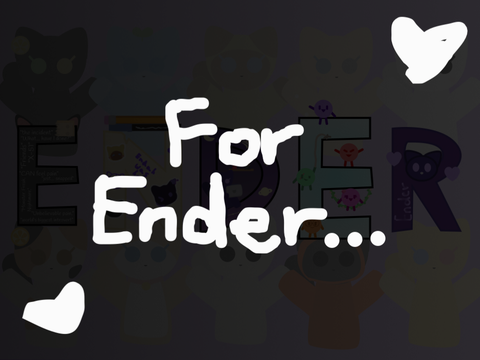To the amazing Ender!