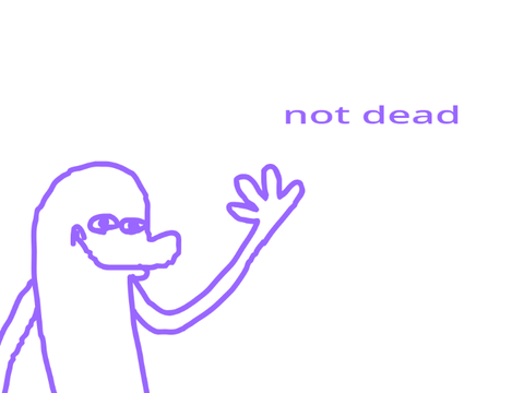 not dead