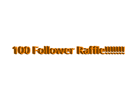 Tysm for 100 Followers/Follower Raffle!!!!!