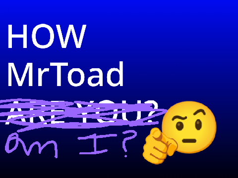 How MrToad am I?
