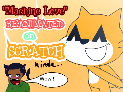 Machine love || Reanimated On Scratch (kinda)