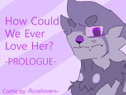How Could We Ever Love Her? <PROLOGUE>