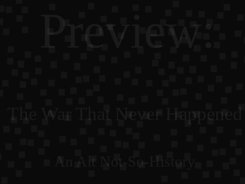 The War That Never Happened... [A 2000's Alternate History RP] (NOT AN RP YET)