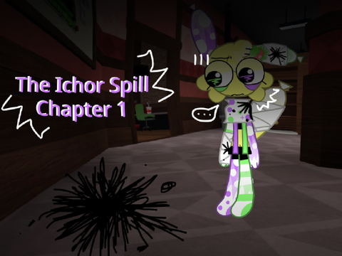 ... "The Ichor Spill..." ... [Chapter 1]