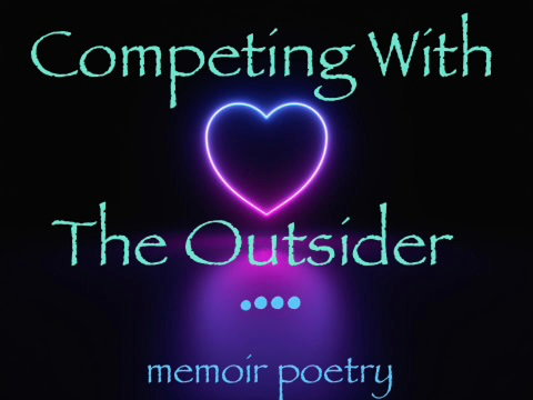 Competing With The Outsider - Memoir Poetry
