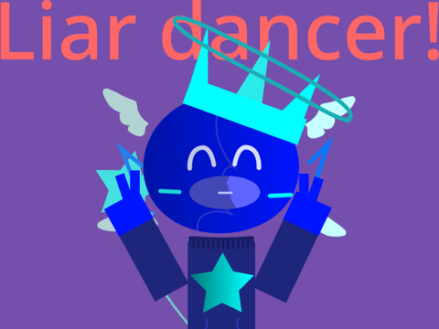 LIAR DANCER!!!