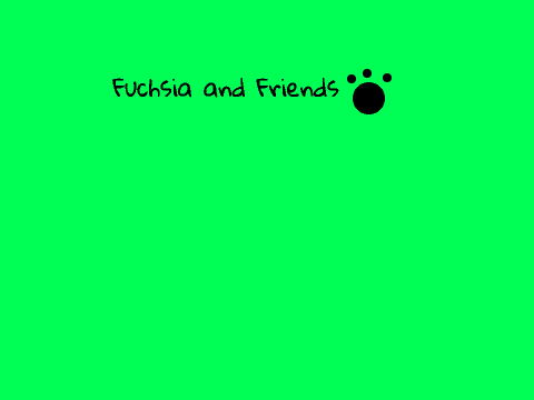 Fuchsia and Friends Intro