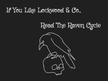 If You Like Lockwood & Co., Read The Raven Cycle