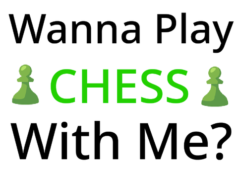 Wanna Play Chess /w Me?