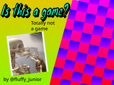 Totally not a game