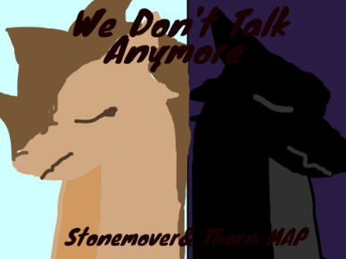 We Don't Talk Anymore - OPEN THORN AND STONEMOVER WOF MAP 8&9