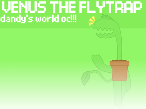 Venus The Flytrap >:D