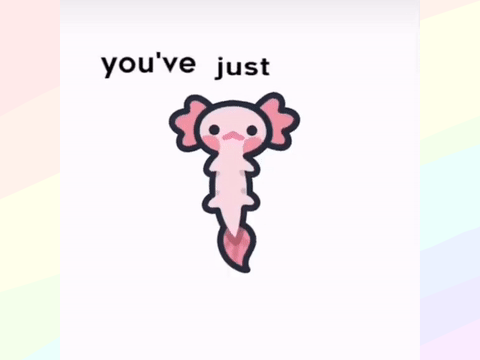 You've just been Axolotl'd :D ⸜(｡˃ ᵕ ˂ )⸝♡ 