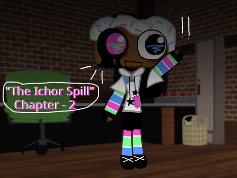 .・*"...The Ichor Spill..."*・. [Chapter - 2]