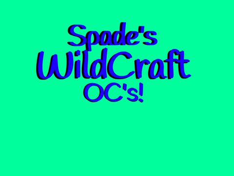 -Spade’s WildCraft OC’s!-
