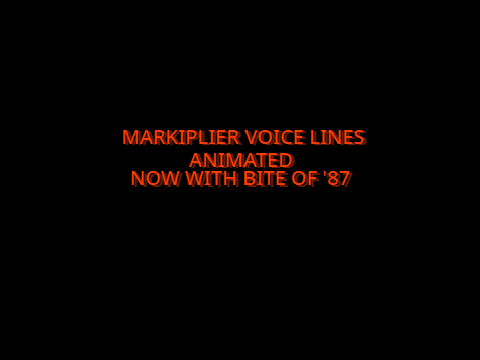 Animated Markiplier Voice Lines (INCLUDING BITE OF 87, SCREAMING YES, AND FISH!!!)