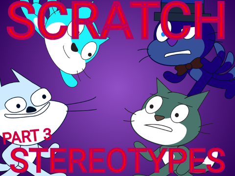 scratch stereotypes (part 3) but the audio is actually zvardin.