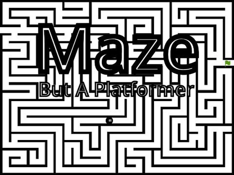 Maze But A Platformer