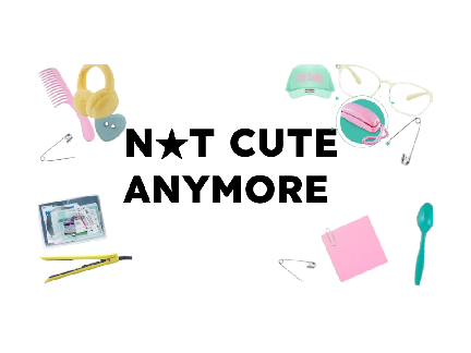 N★T CUTE ANYMORE