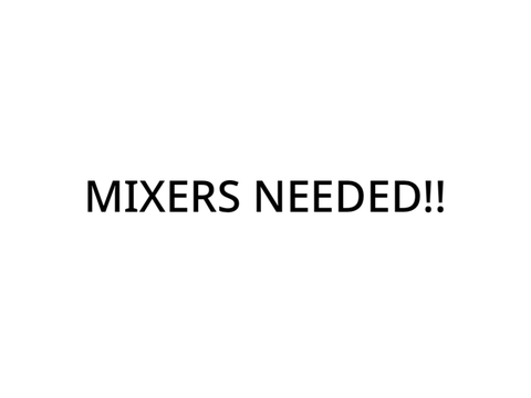 LOOKING FOR MIXERS