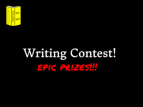 Writing Contest! Epic prizes!!!