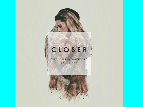 Closer- The Chainsmokers ft. Halsey 