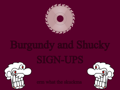 [MINIMOD] Burgundy and Shucky - Sign-ups!