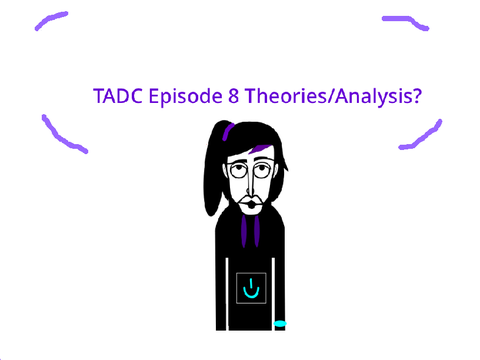 TADC 8&9 Theories/Analysis