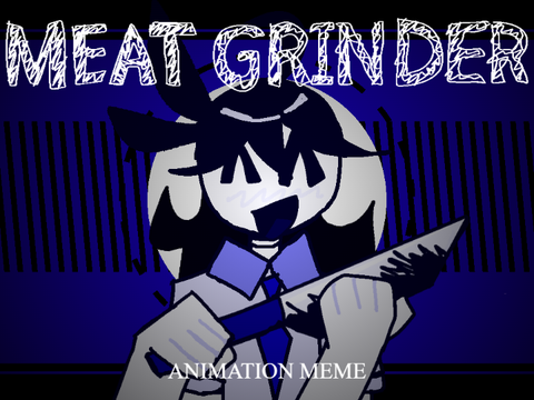 MEAT GRINDER | Animation Meme