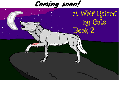 A Wolf Raised by Cats Book 2 COMING SOON!