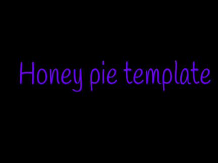 honey pie!!! (meme template)