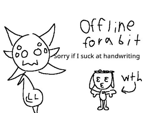 Will be offline for a bit