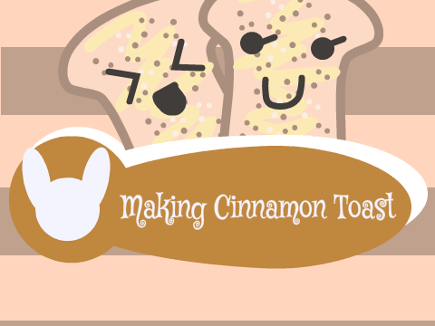 ♥How to~Cinnamon Toast♥