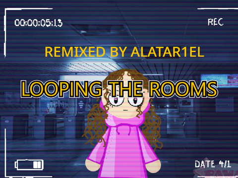 Looping The Rooms Animeme - Remixed by @Alatar1el