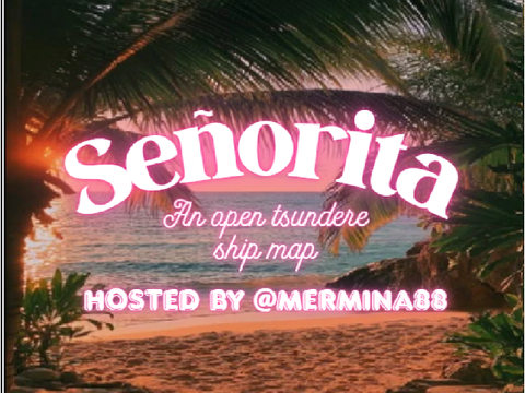 Señorita~OPEN TSUNDERE SHIP MAP✨