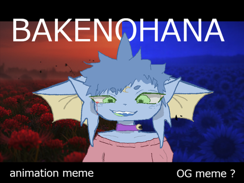 BAKENOHANA | original meme (?) remix