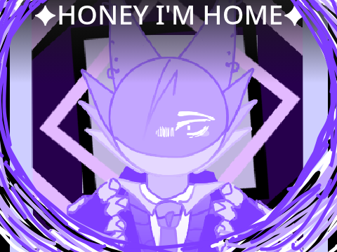 ✦HONEY I'M HOME✦